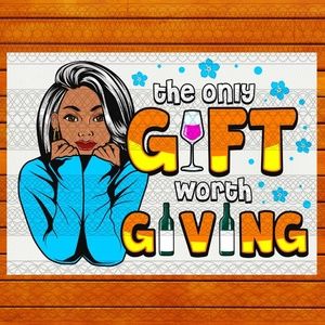 The Only Gift Worth Giving - Ready To Press Transfer - Sublimation Transfers